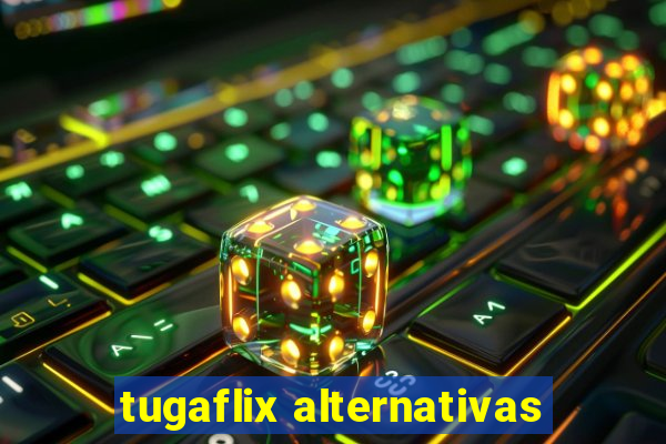 tugaflix alternativas